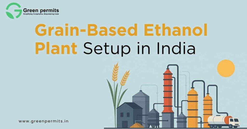 Grain-Based Ethanol Plant Setup in India | Green Permits