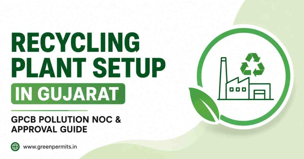 Recycling Plant Setup in Gujarat - Pollution NOC and Approval Guide