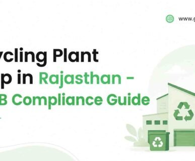 Recycling Plant Setup in Rajasthan - RSPCB Compliance Guide