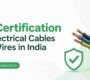 BIS Certification for Electrical Cables and Wires in India