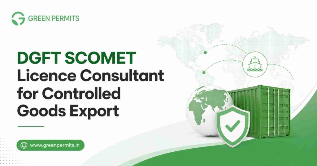 DGFT SCOMET Licence Consultant for Controlled Goods Export
