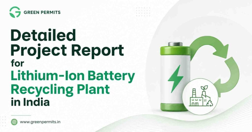 Detailed Project Report for Lithium-Ion Battery Recycling Plant in India