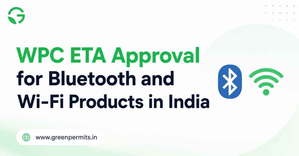 WPC ETA Approval for Bluetooth and Wi-Fi Products in India