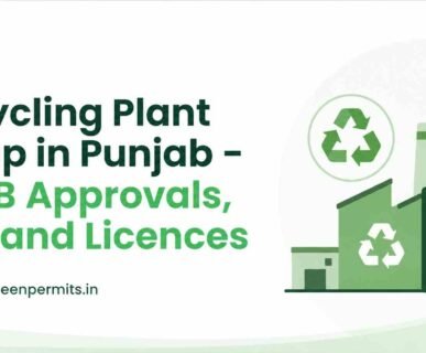 Recycling Plant Setup in Punjab - PPCB Approvals, DPR and Licences