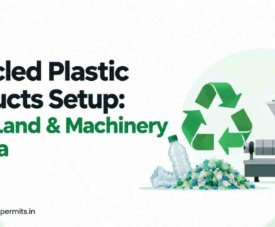 Recycled Plastic Products Manufacturing Setup in India: Cost, Land and Machinery