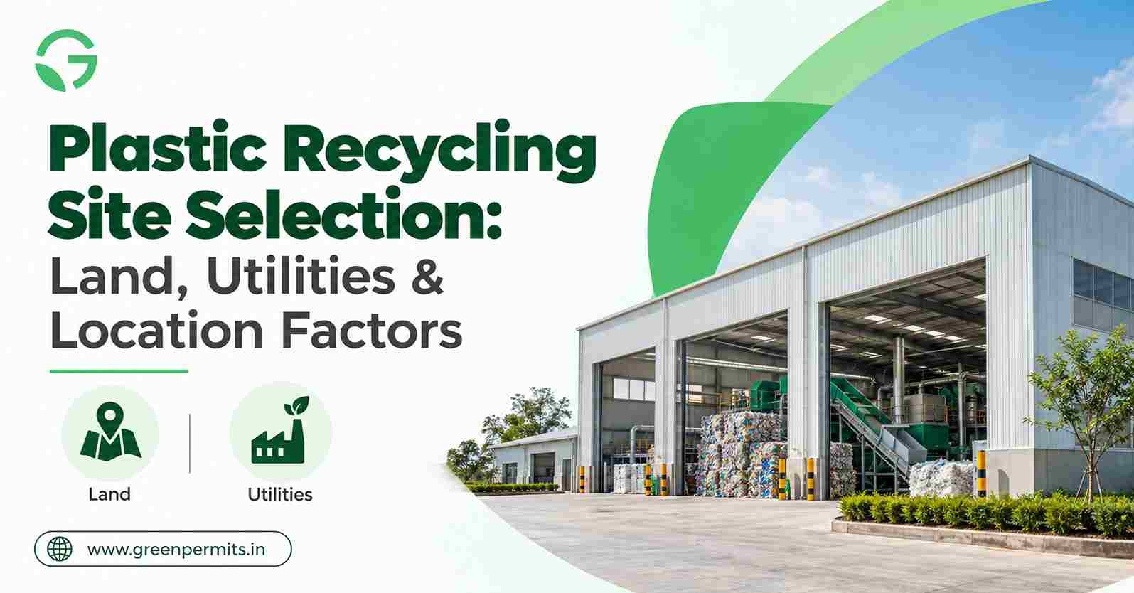 Plastic Recycling Site Selection: Land, Utilities & Location Factors
