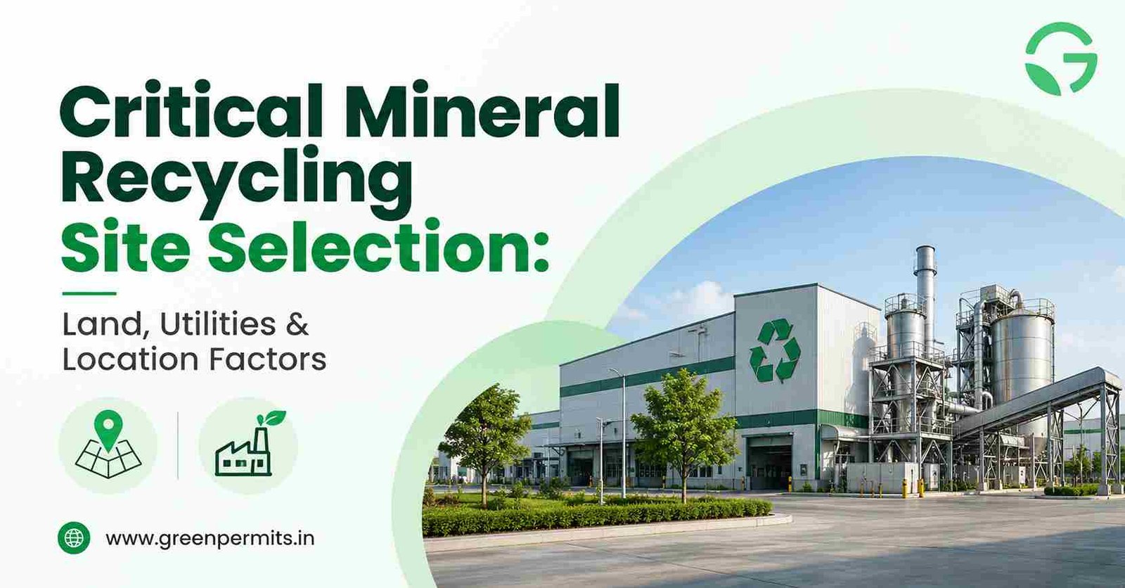 Critical Mineral Recycling Site Selection: Land, Utilities & Location Factors