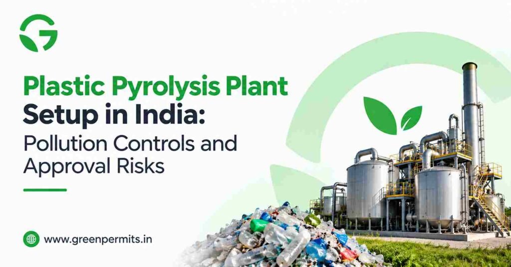 Plastic Pyrolysis Plant Setup in India: Pollution Controls and Approval Risks