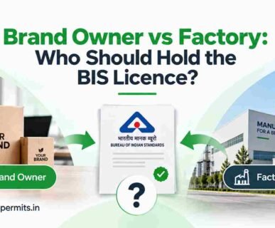 Brand Owner vs Factory: Who Should Hold the BIS Licence?