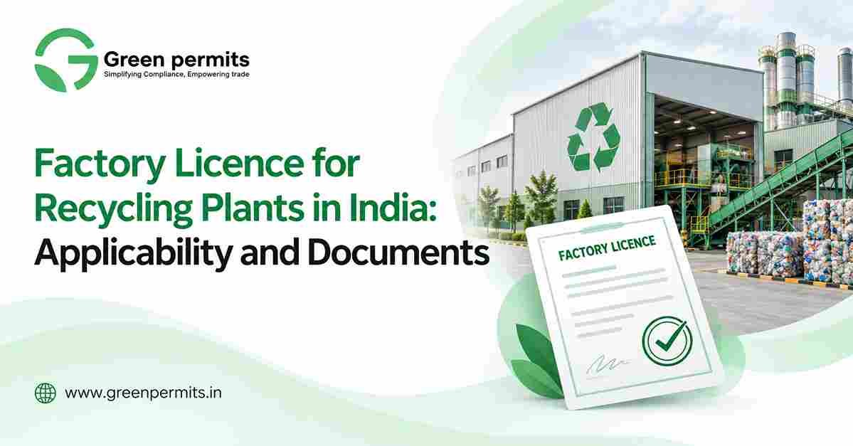 Factory Licence for Recycling Plants in India: Applicability and Documents
