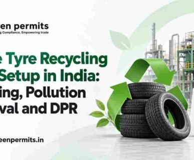 Waste Tyre Recycling Plant Setup in India: Licensing, Pollution Approval and DPR
